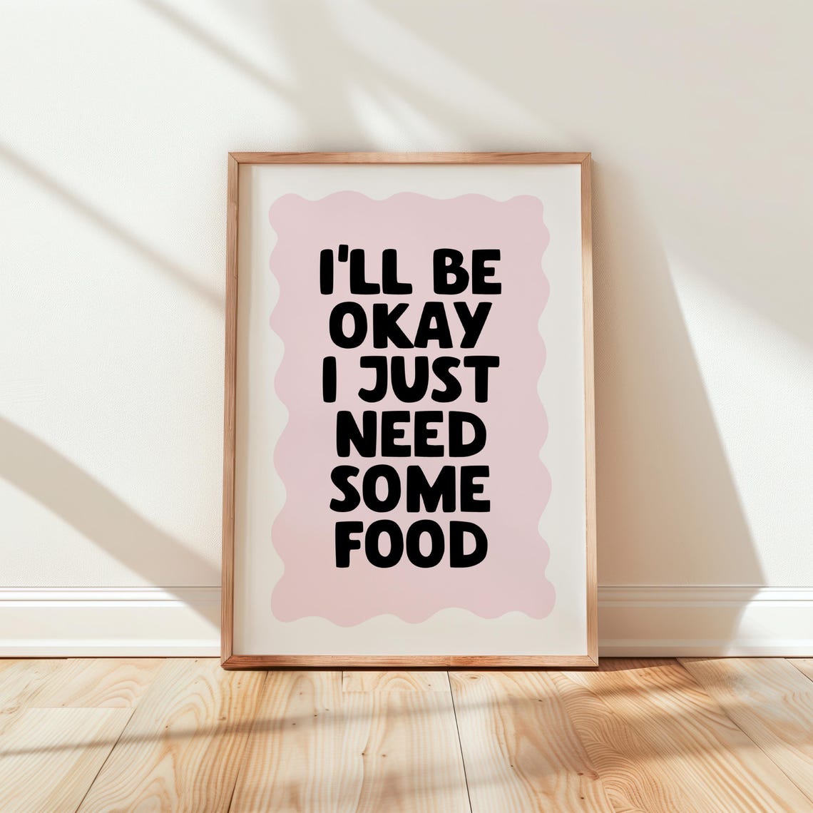I'll Be Okay I Just Need Some Food Funny Quote Typographic Poster