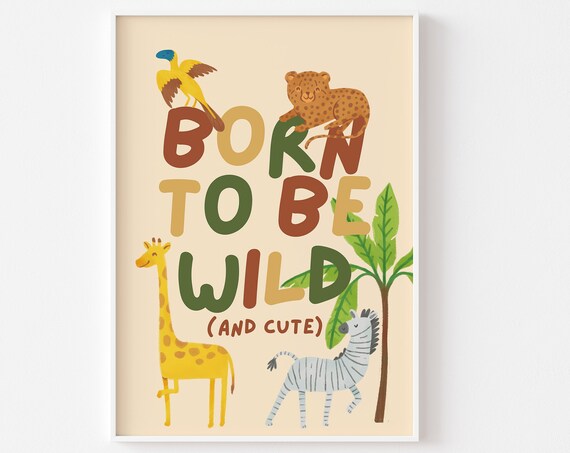 Born To Be Wild Jungle Animals Nursery Print Wild And Cute Jungle Wild Child Cute Animals Print Boho Tropical Safari Kids Bedroom Art