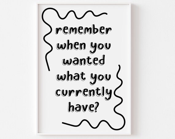 Remember When You Wanted What You Currently Have Minimalist Typography Print Artisan Retro Black And White Trendy Wavy Retro Wall Art