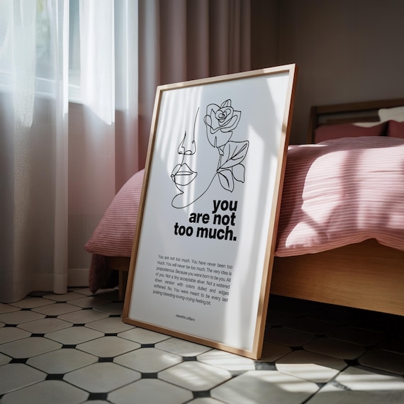 You Are Not Too Much Self Love Affirmation Print
