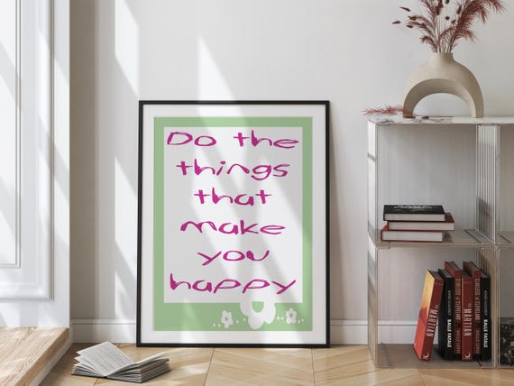Do The Things That Make You Happy Print Poster Happiness Quote Motivational Inspirational Mid Century Print Wall Fun Quote Poster