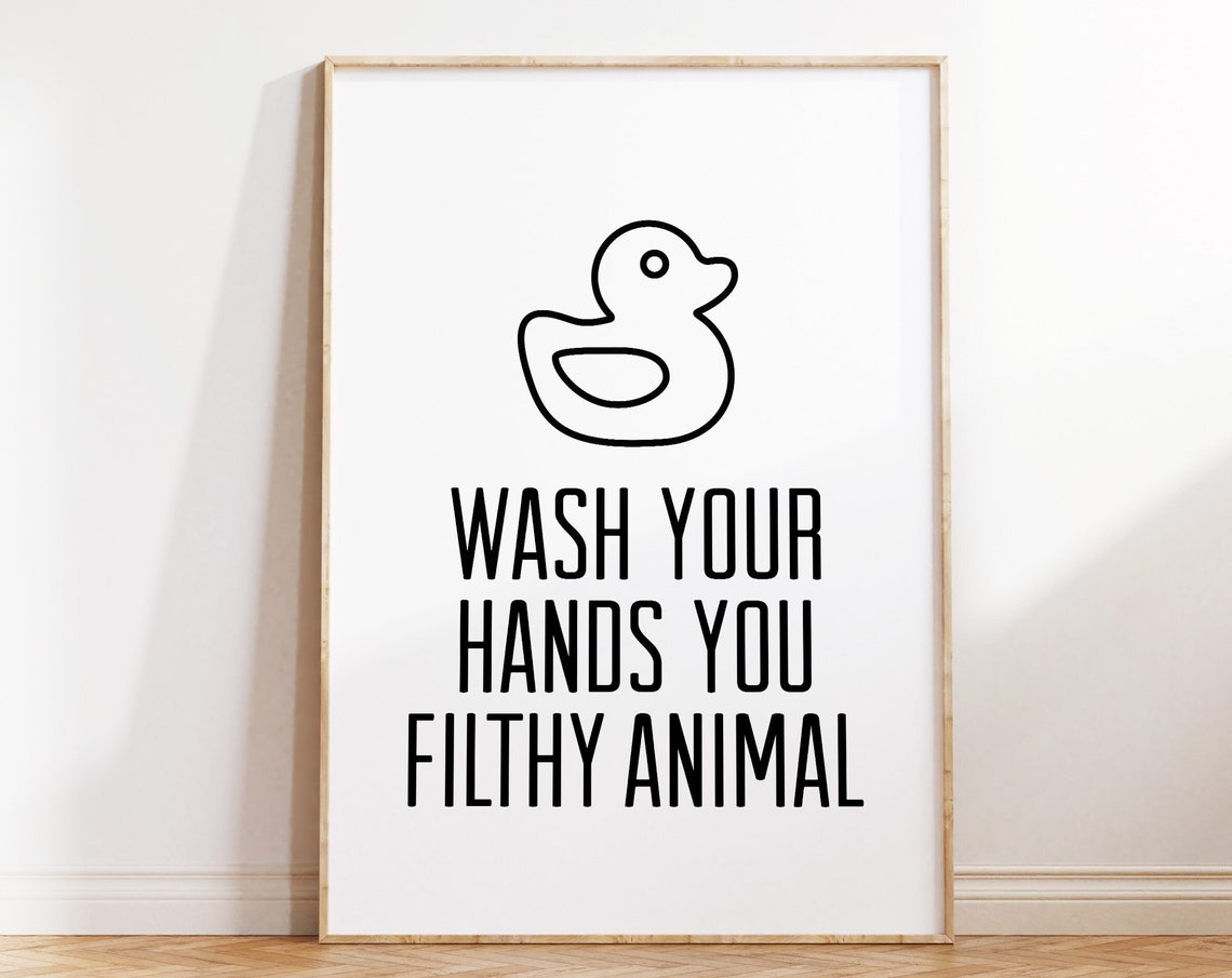 Wash Your Hands You Filthy Animal Funny Duck Bathroom Poster