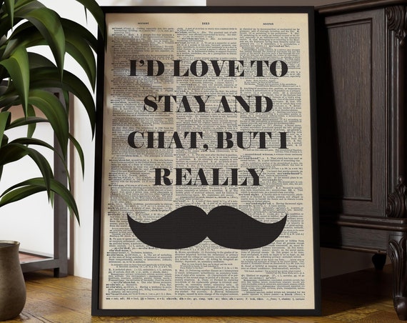 I’d Love To Stay And Chat Typography Art Print