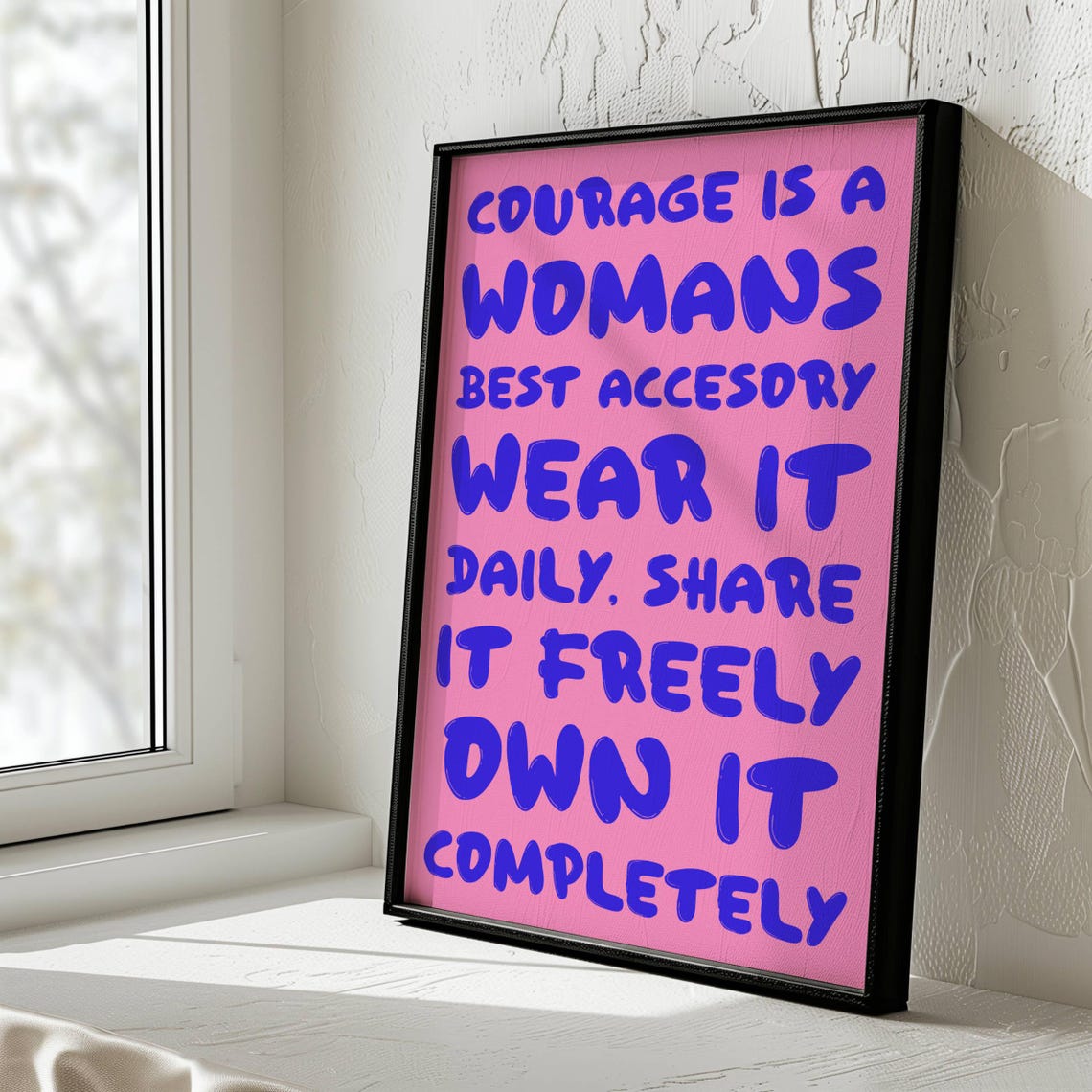 Courage Is A Womans Best Accessory Wear It Daily Empowerment Poster