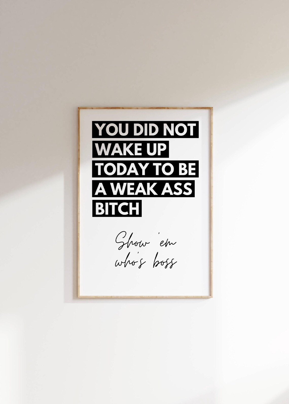 You Did Not Wake Up Today Feminist Bold Motivational Quote Poster