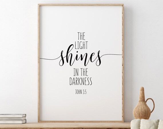 The Light Shines In The Darkness John 1:5 Script Typography Poster