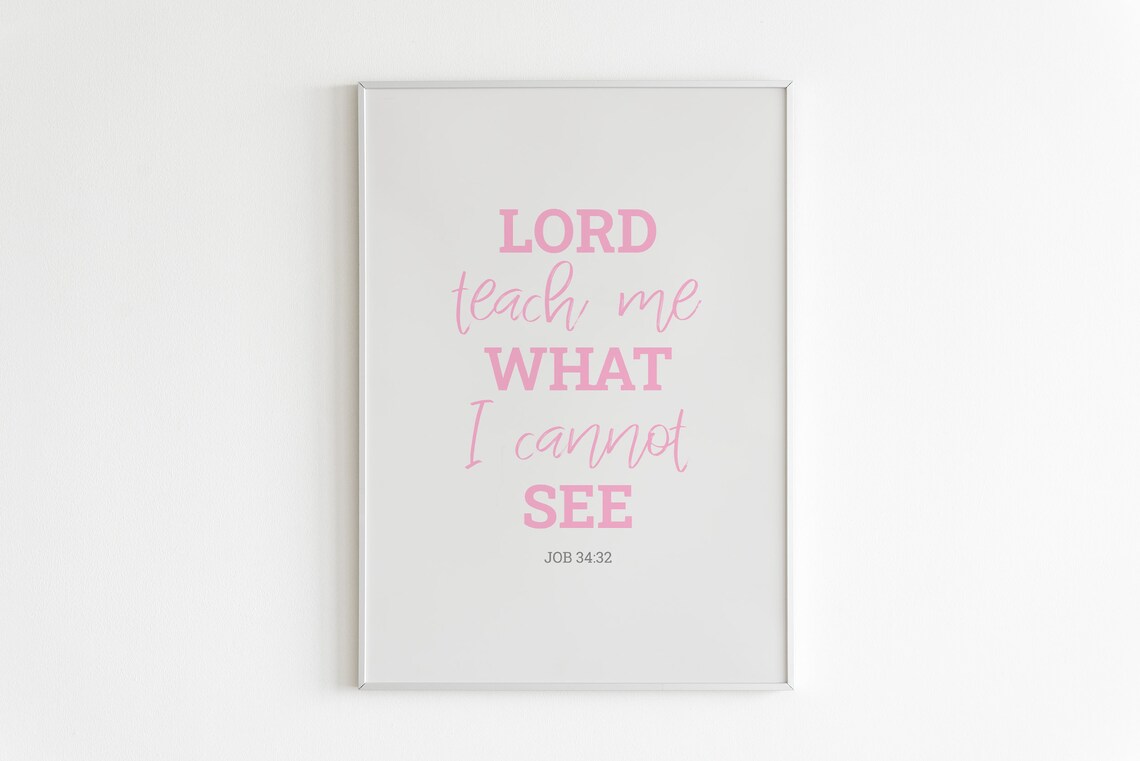 Lord Teach Me What I Cannot See Job 34:32 Pink Typography Scripture Poster
