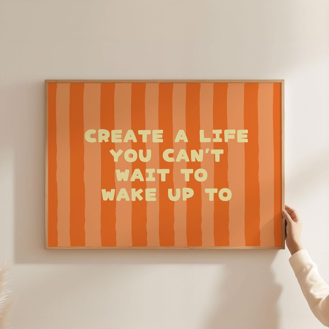 Create A Life You Can't Wait To Wake Up To Orange Quote Poster