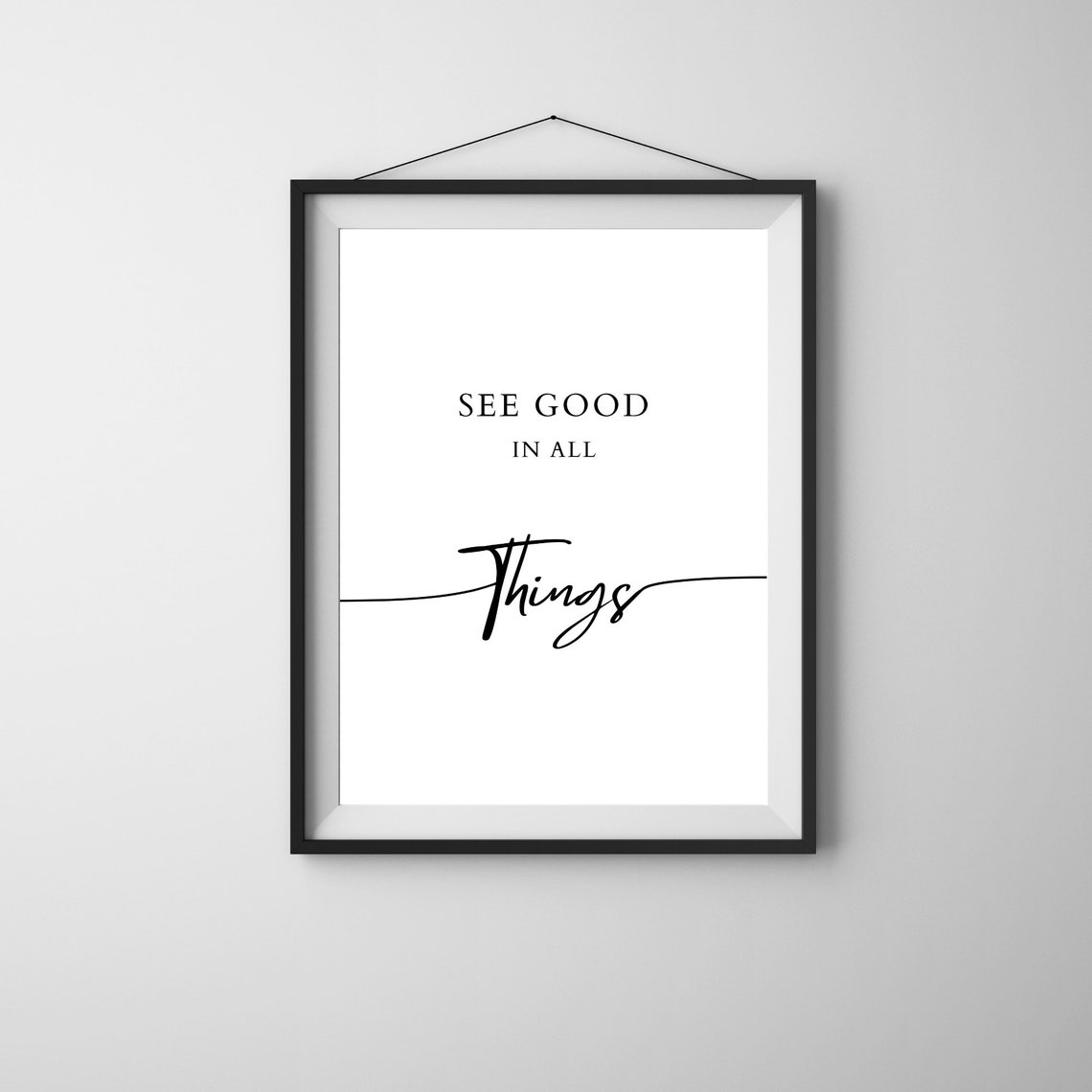 See Good in All Things Minimalist Black and White Quote Poster - Image 3