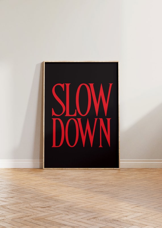 Slow Down Print Poster Bold Typography Black Red Typographic Living Room Art Cool Wall Retro