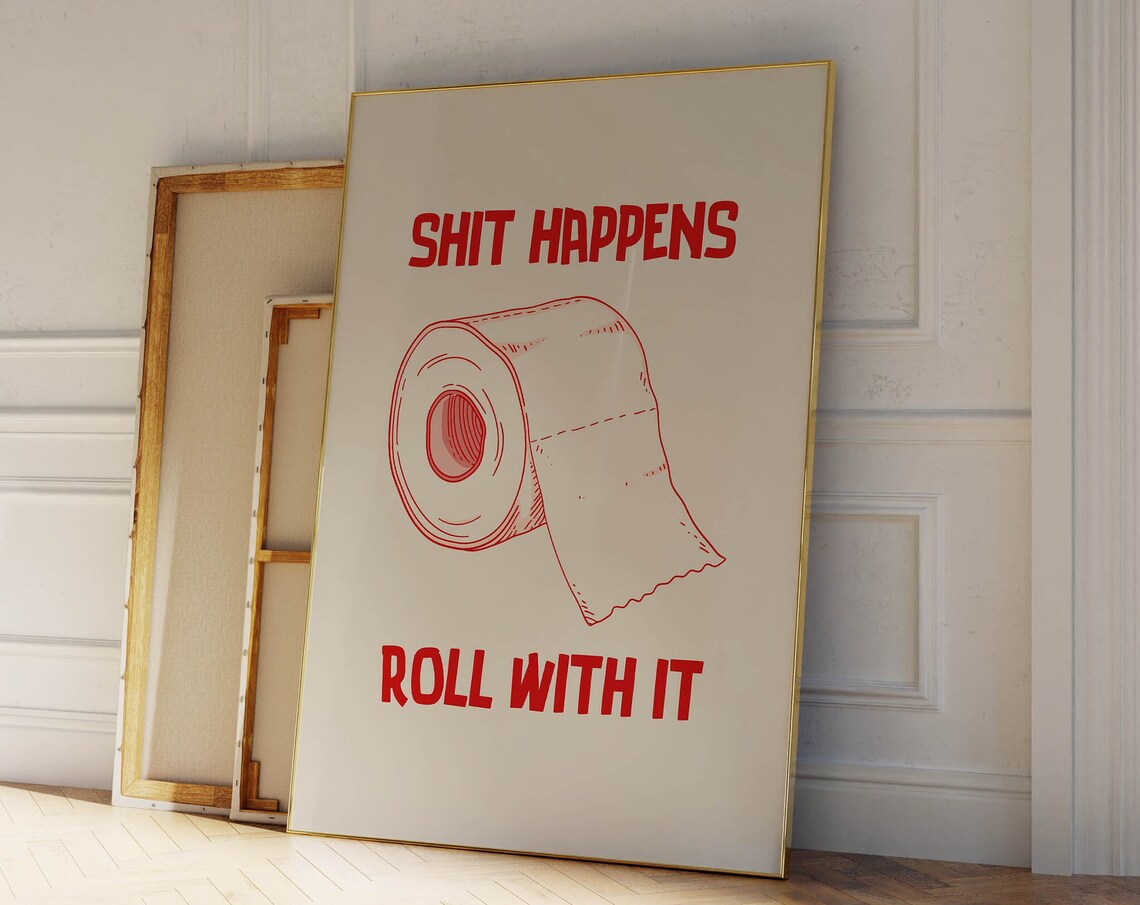 Shit Happens Roll With It Toilet Paper Humor Bathroom Poster