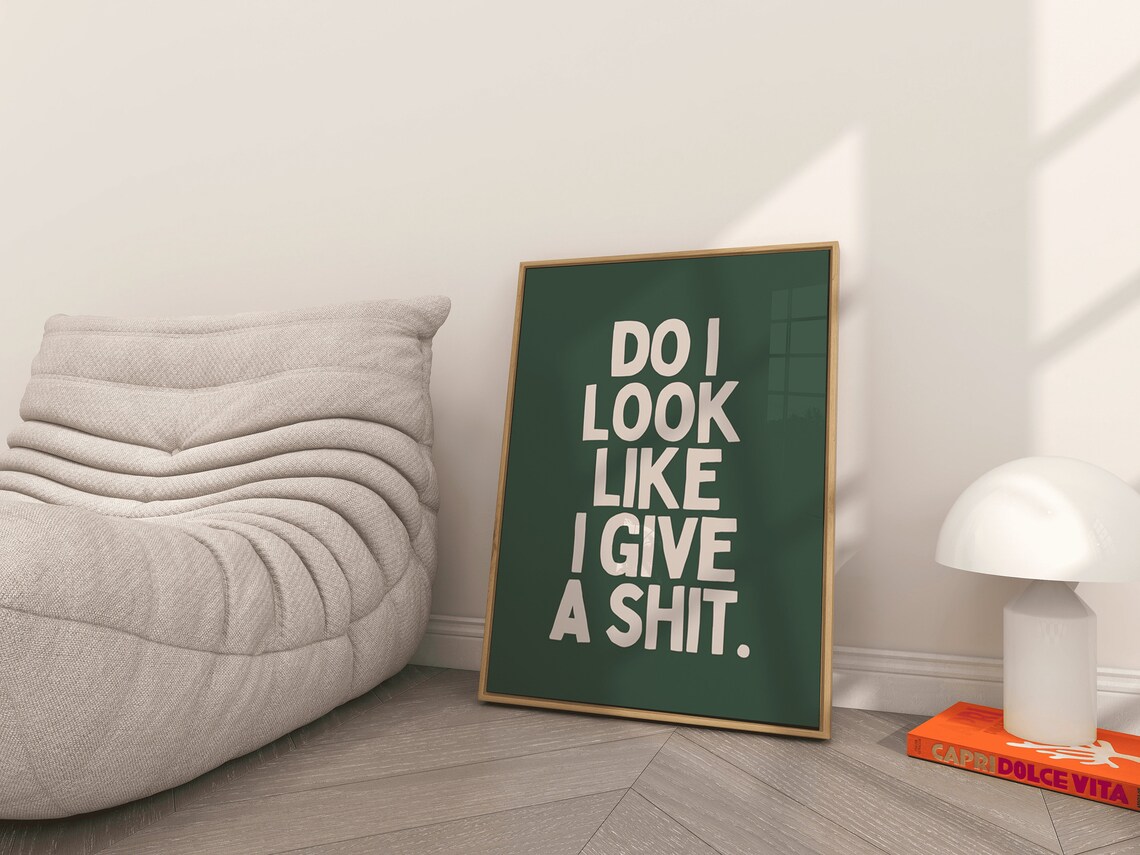 Do I Look Like I Give A Shit Funny Sarcastic Quote Poster In Green And Cream - Image 2
