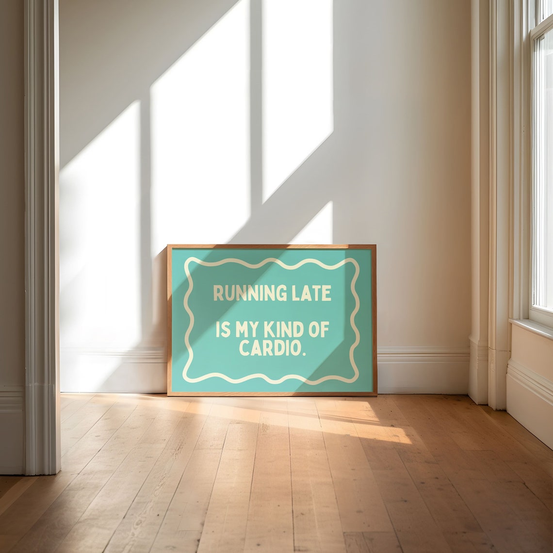 Running Late Is My Kind Of Cardio Funny Sarcasm Wall Art Fitness Cardio Print Typography Word Art Home Decor Quote Poster Quirky Print - Image 3