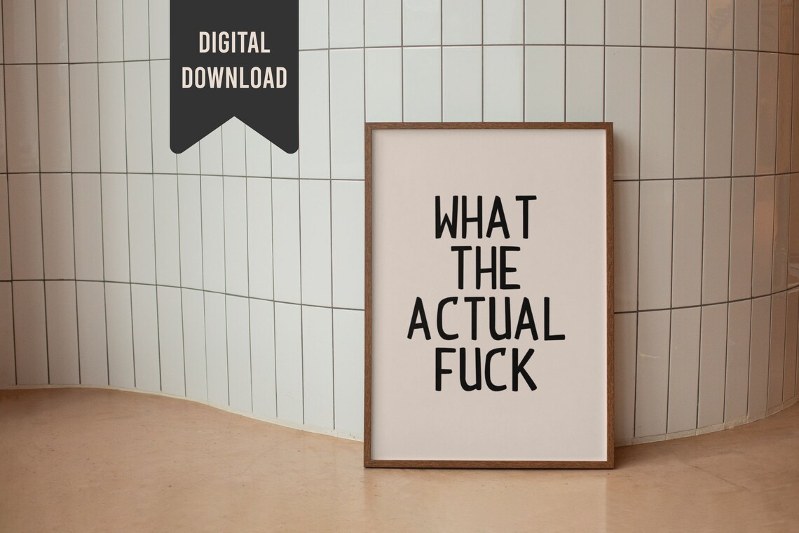 What The Actual Fuck Bold Minimal Funny Sarcastic Quote Poster