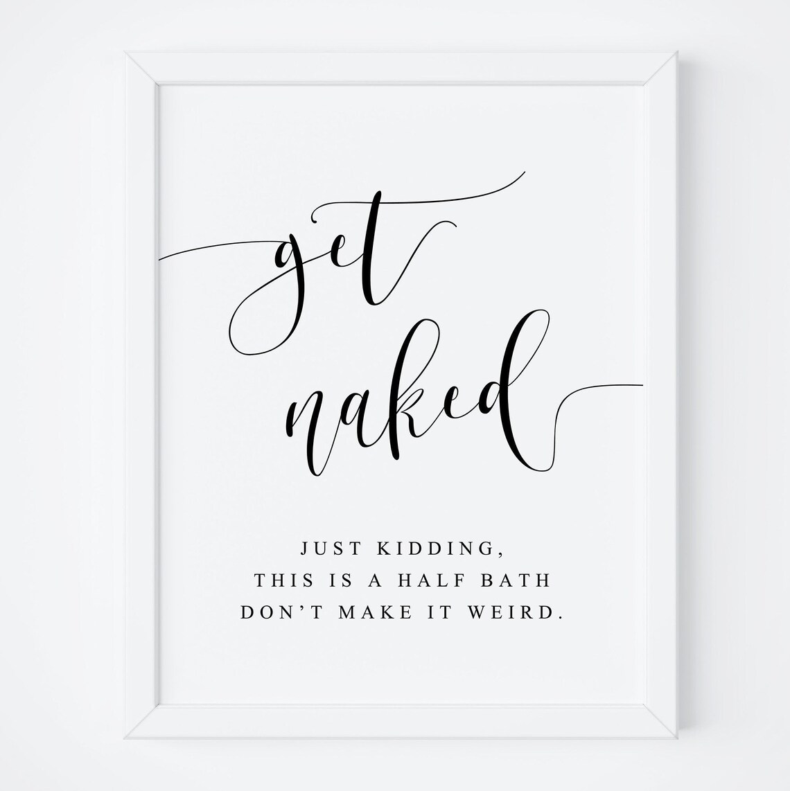 Get Naked Funny Bathroom Sign, Half Bath Poster