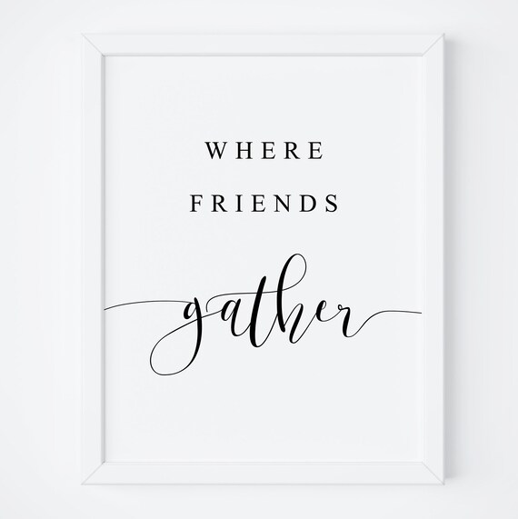 Where Friends Gather Rustic Farmhouse Home Calligraphy Quote Poster