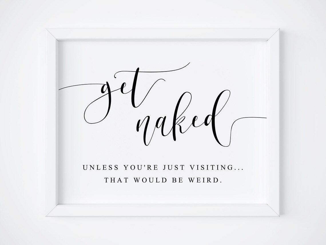 Get Naked Bathroom Sign, Funny Bathroom Art Print