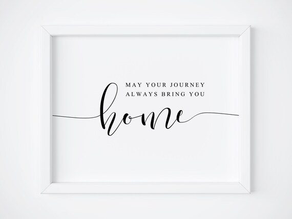 May Your Journey Always Bring You Home Quote Print