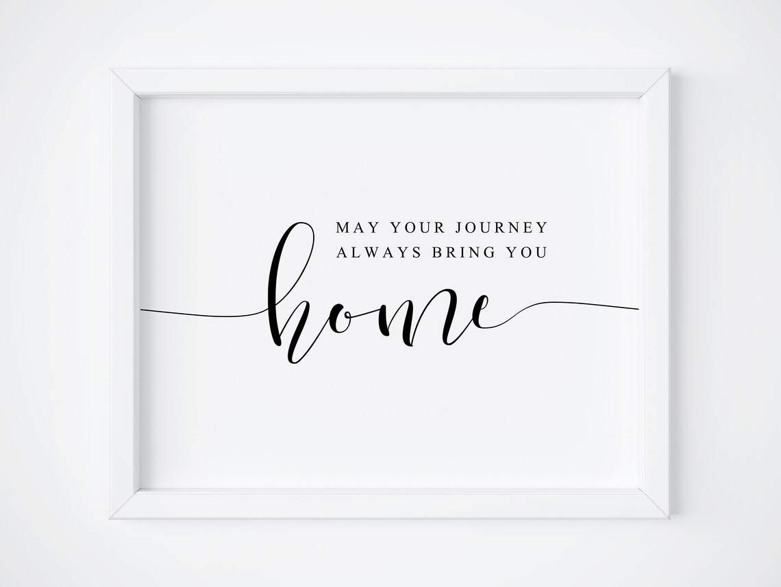 May Your Journey Always Bring You Home Quote Print