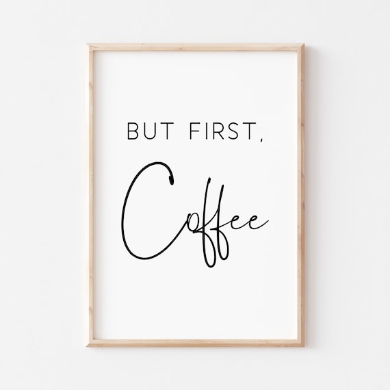 But First Coffee Kitchen Quote Art Print