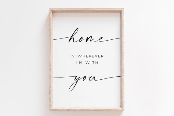 Home Is Wherever Im With You Printable Home Sweet Home Print Home Sign Quote Printable Home Decor Farmhouse Sign Art Signs
