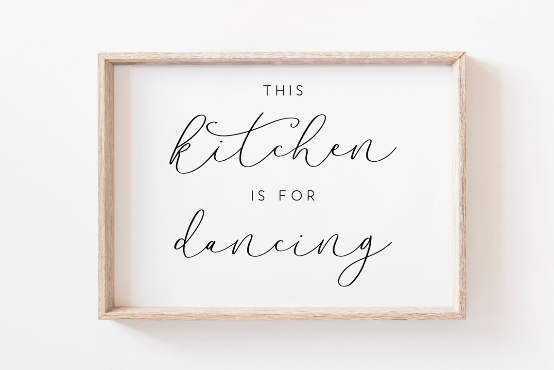 This Kitchen Is for Dancing Sign Kitchen Wall Decor Script Typography Poster