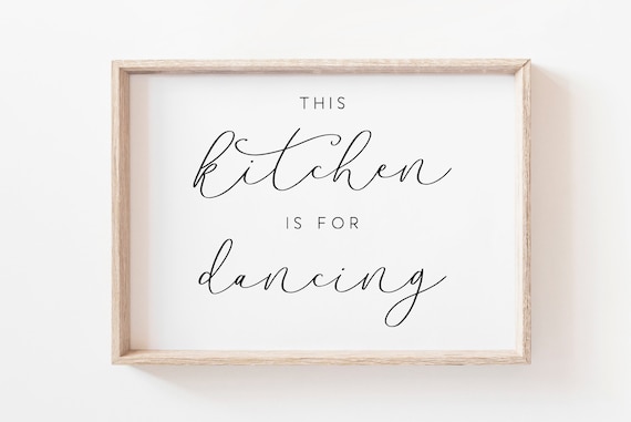 This Kitchen Is for Dancing Sign Kitchen Wall Decor Script Typography Poster