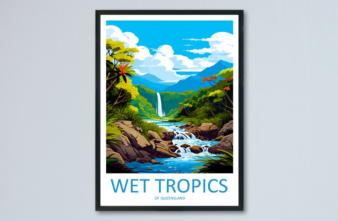 Wet Tropics Of Queensland Travel Print Wall Art Wet Tropics Of Queensland Wall Hanging Home Dcor Wet Tropics Of Queensland Gift Art Lovers