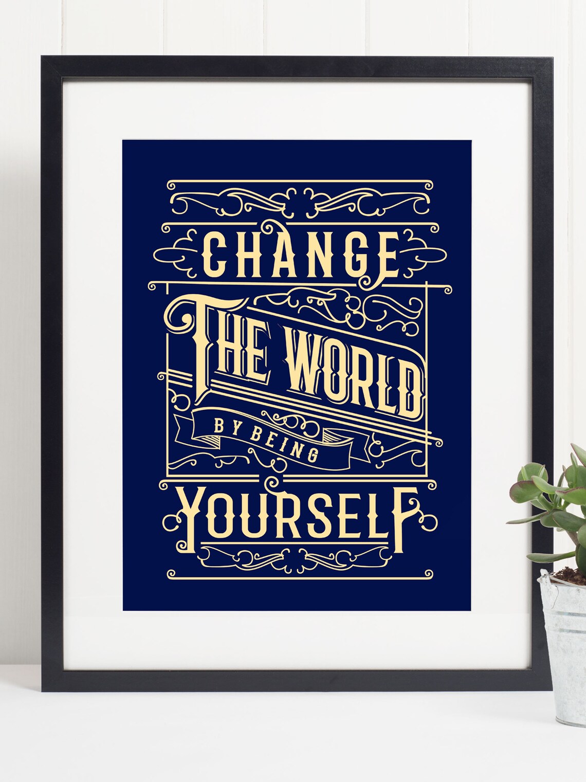 Change The World By Being Yourself Quote Art Print