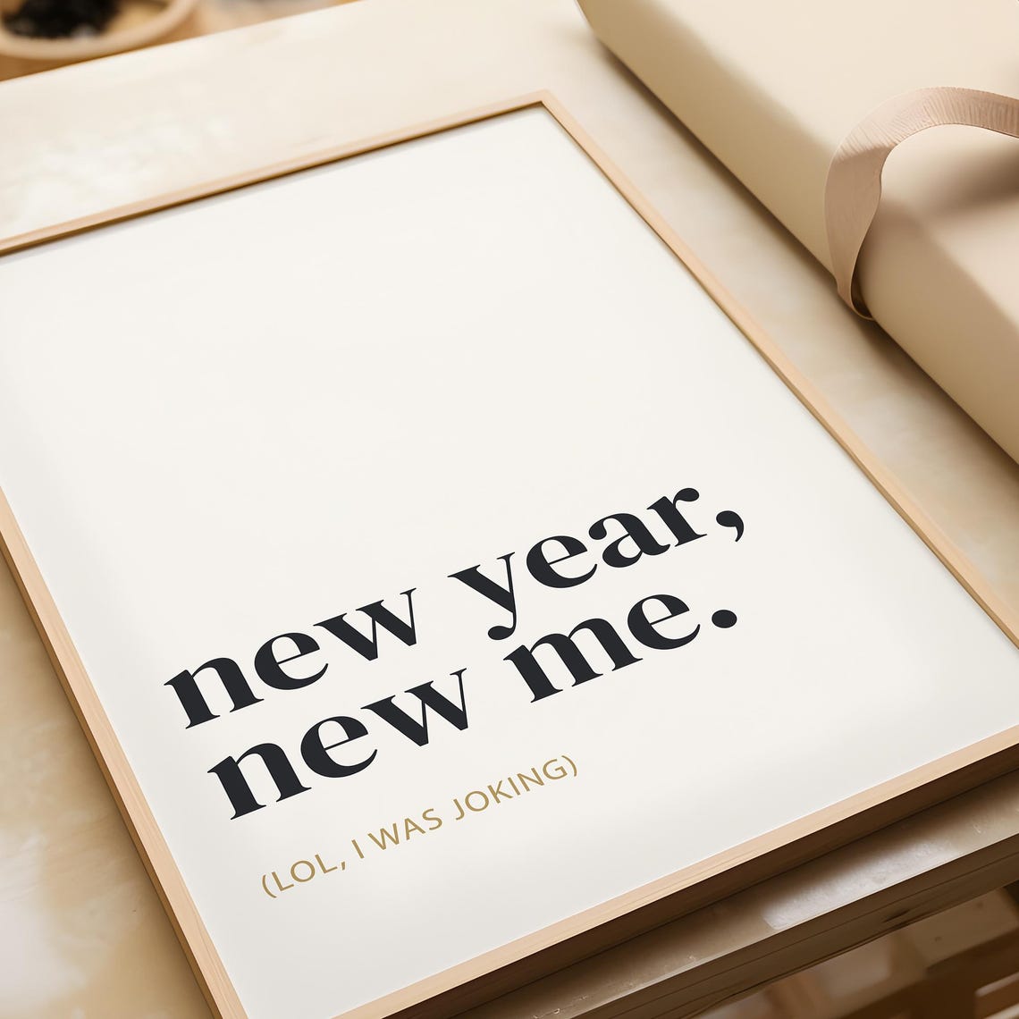 New Year New Me Lol I Was Joking Funny Minimalist Quote Poster