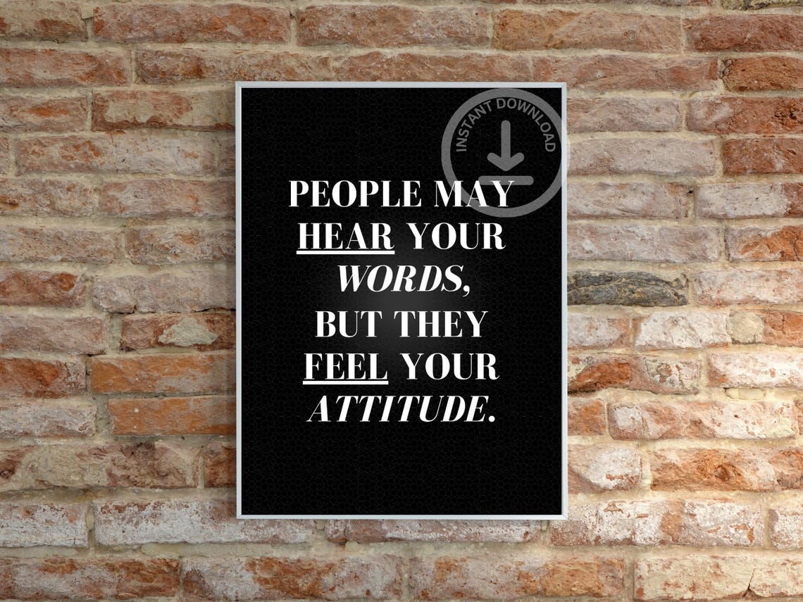 People May Hear Your Words They Feel Your Attitude Black Quote Poster - Image 3