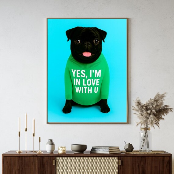 Cute Pug Valentine Wall Art Yes Im In Love With U Funny Dog Lover Print Romantic Gift For Him Her Modern Pet Decor
