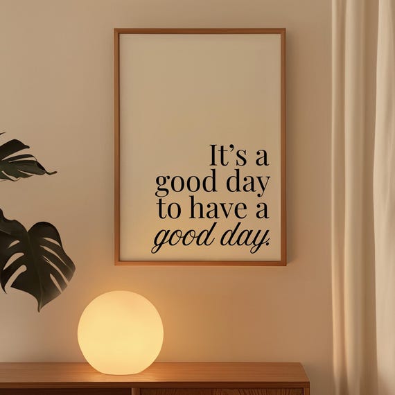 Its A Good Day To Have Print Living Room Poster Cute Quote Minimalist Positivity Typography