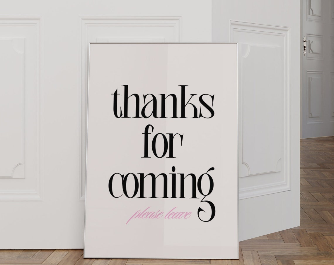 Thanks For Coming Please Leave Vertical Serif Typography Quote Poster