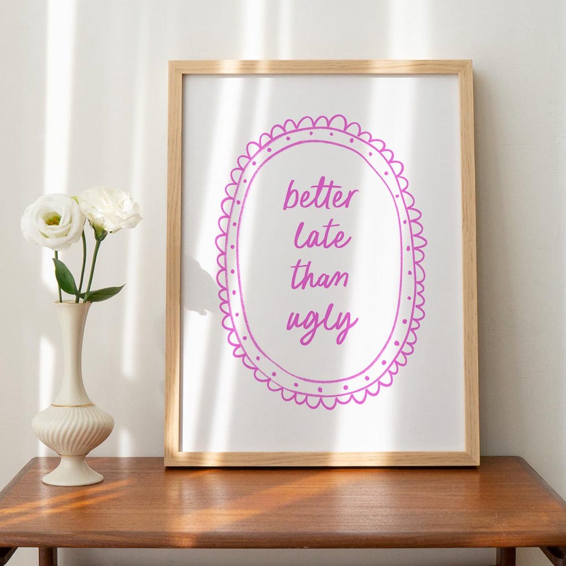 Better Late Than Ugly Pink Script in Scalloped Oval Frame Quote Print