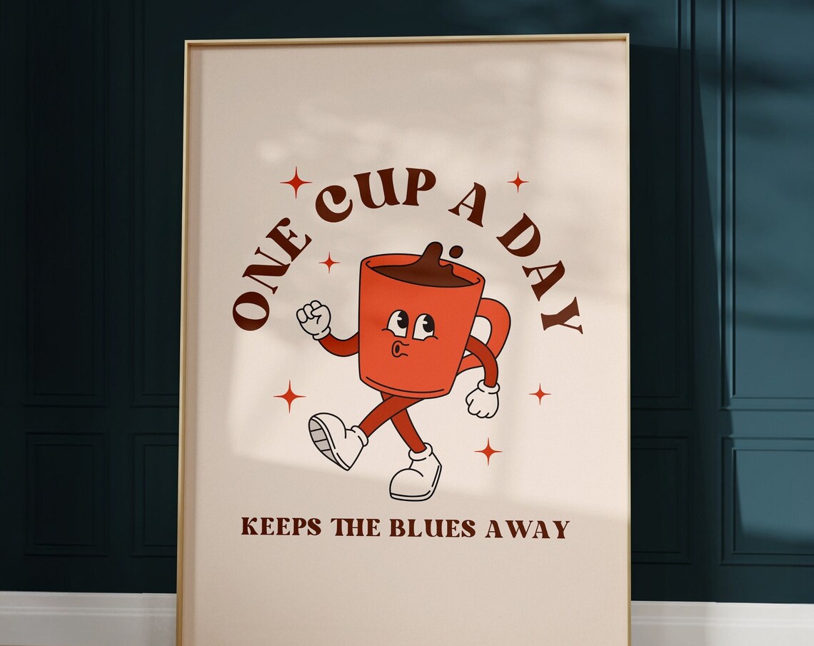 One Cup A Day Keeps The Blues Away Retro Coffee Mascot Poster - Image 3