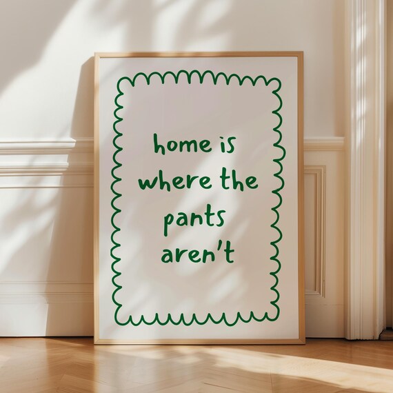 Home Is Where The Pants Arent Hand Drawn Neutral Funny Boho Poster Modern Decor Large Art Living Room Bedroom Decor Gifts