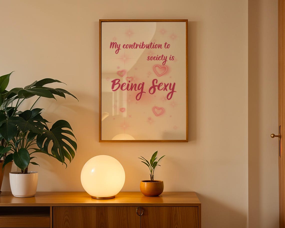 My Contribution To Society Is Being Sexy Cheeky Funny Quote Print