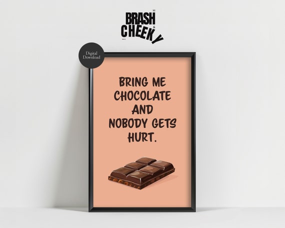 Bring Me Chocolate And Nobody Gets Hurt National Chocolate Day Print Chocolate Illustration Art Funny Chocolate Decor