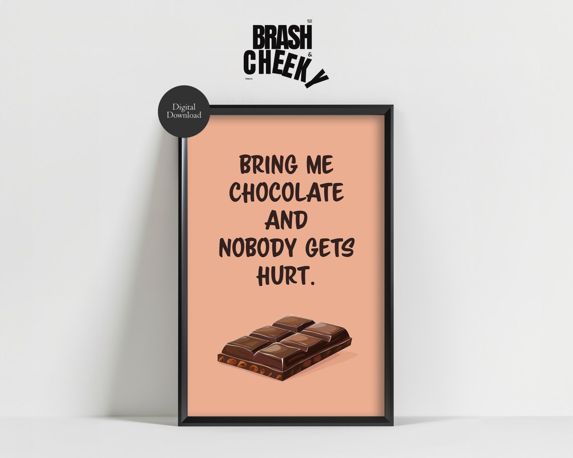 Bring Me Chocolate And Nobody Gets Hurt Funny Kitchen Quote Poster
