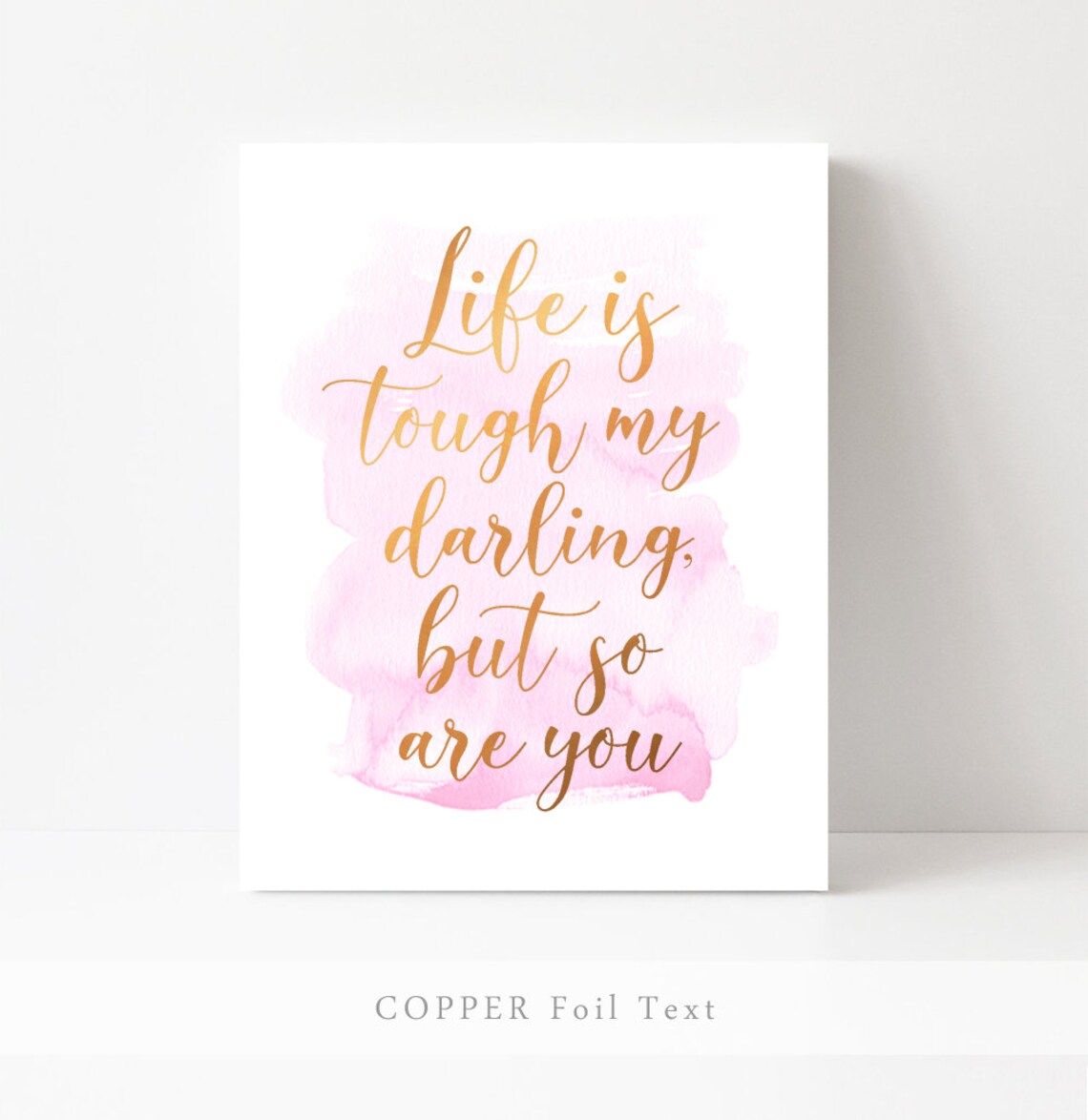 Life Is Tough My Darling Gold Foil Quote Print - Image 2