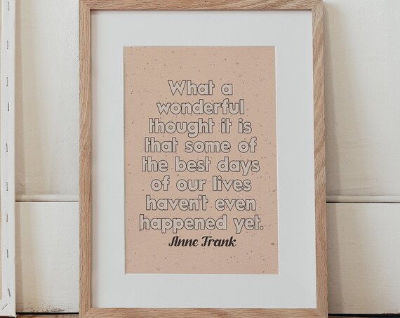 Anne Frank Best Days Of Our Lives Have Not Happened Yet Quote Poster