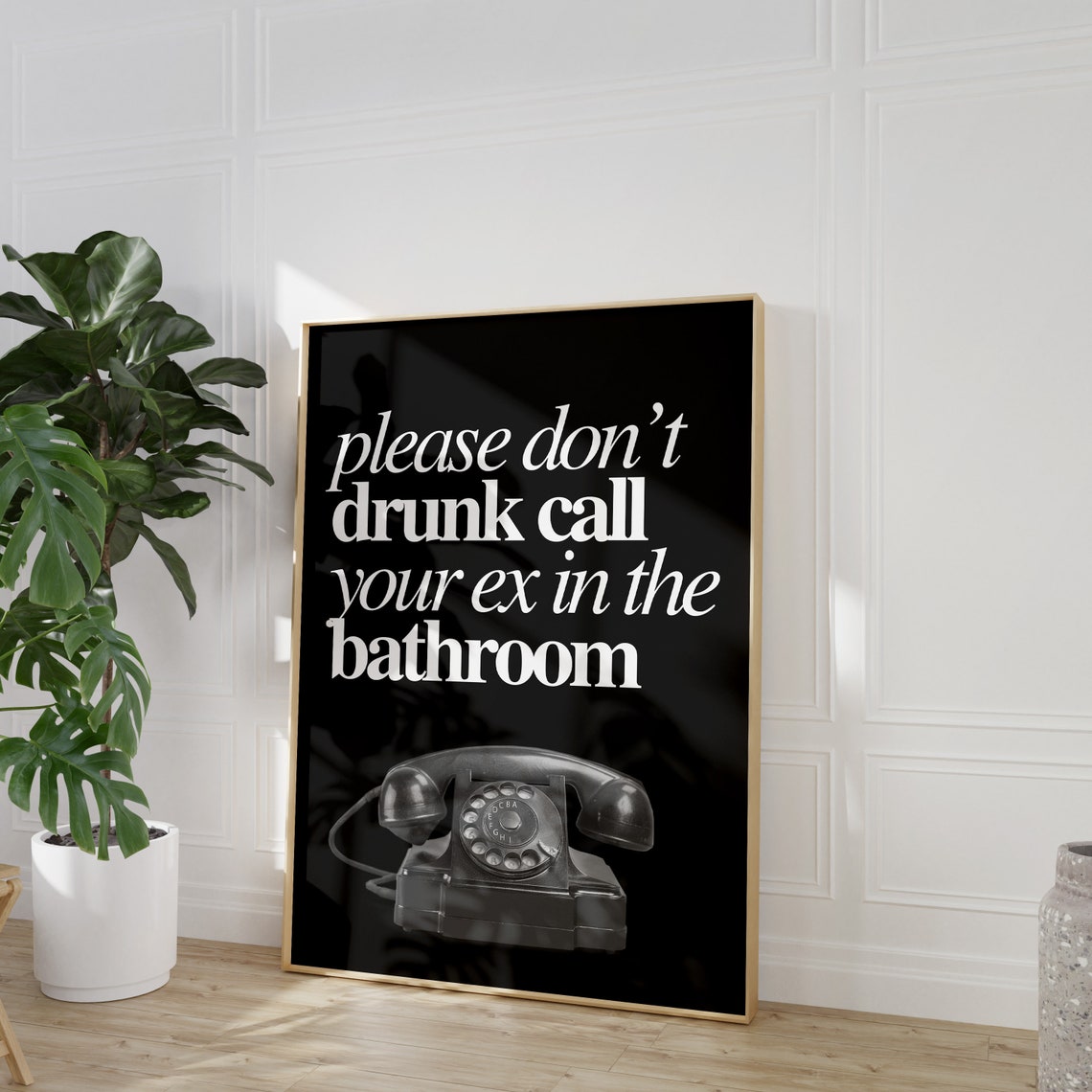 Please Don't Drunk Call Your Ex Black White Funny Quote Poster - Image 2