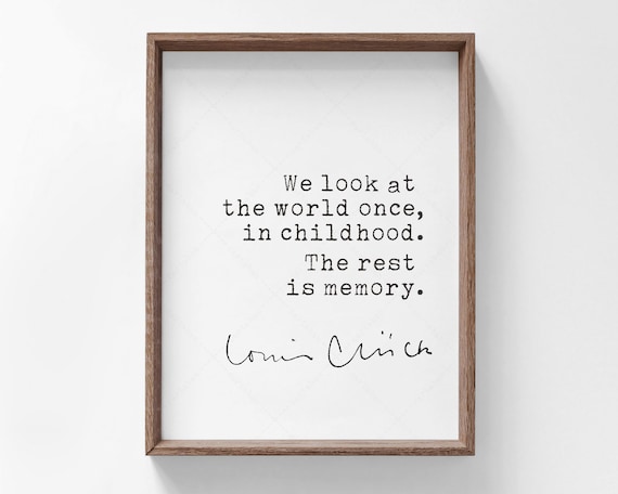 Louise Gluck We Look at the World Once in Childhood Quote Print Wall Art
