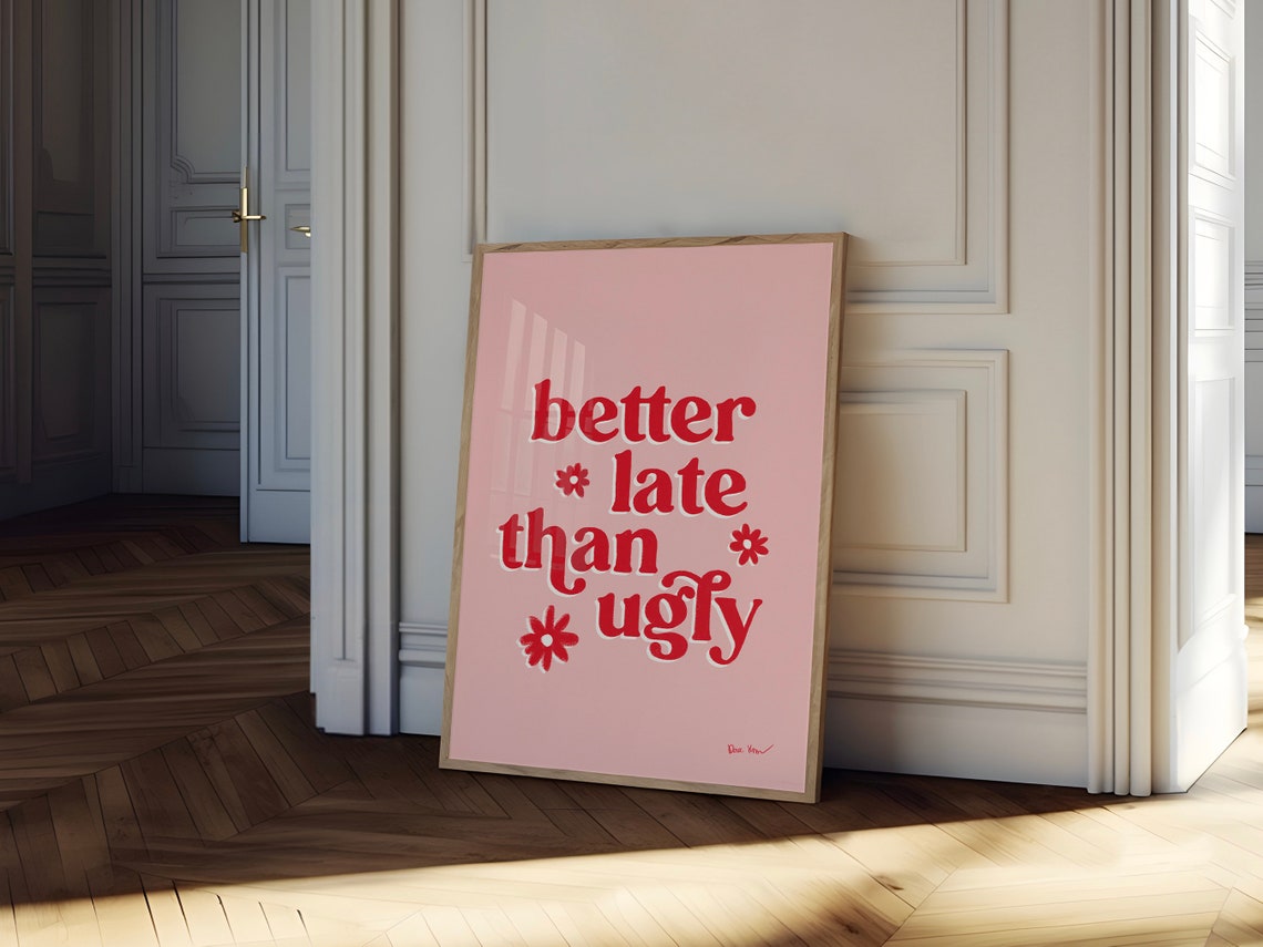 Better Late Than Ugly Funny Retro Pink Floral Quote Art Poster - Image 3