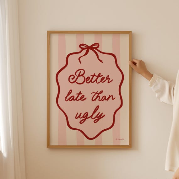 Better Late Than Ugly Wall Art Funny Bathroom Print Trendy Wall Art College Dorm Poster Cute Bathroom Decor Pink Bathroom Posters