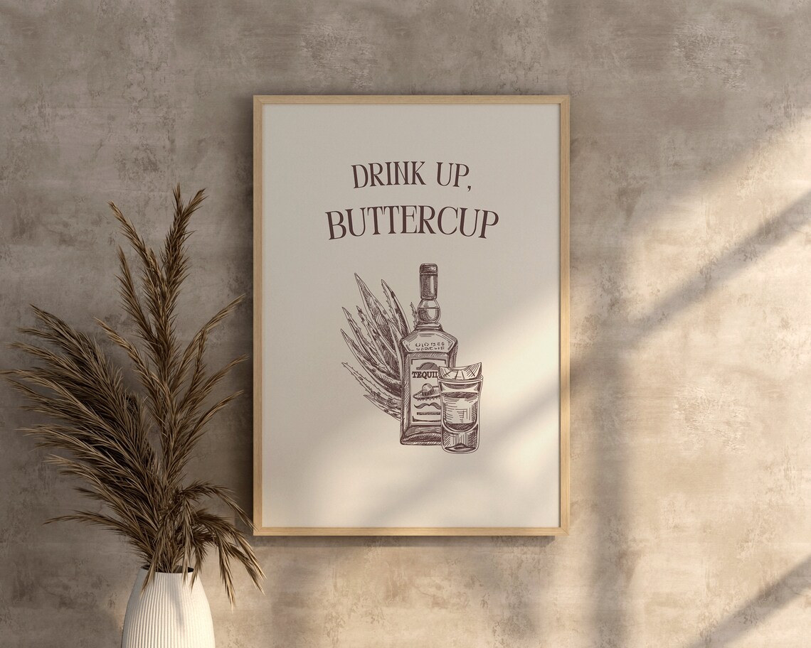 Drink Up Buttercup Tequila Shot Sketch Funny Bar Cart Cheers Poster