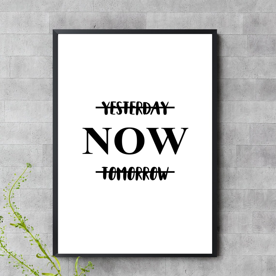 Yesterday Now Tomorrow Minimalist Black White Motivational Quote Poster