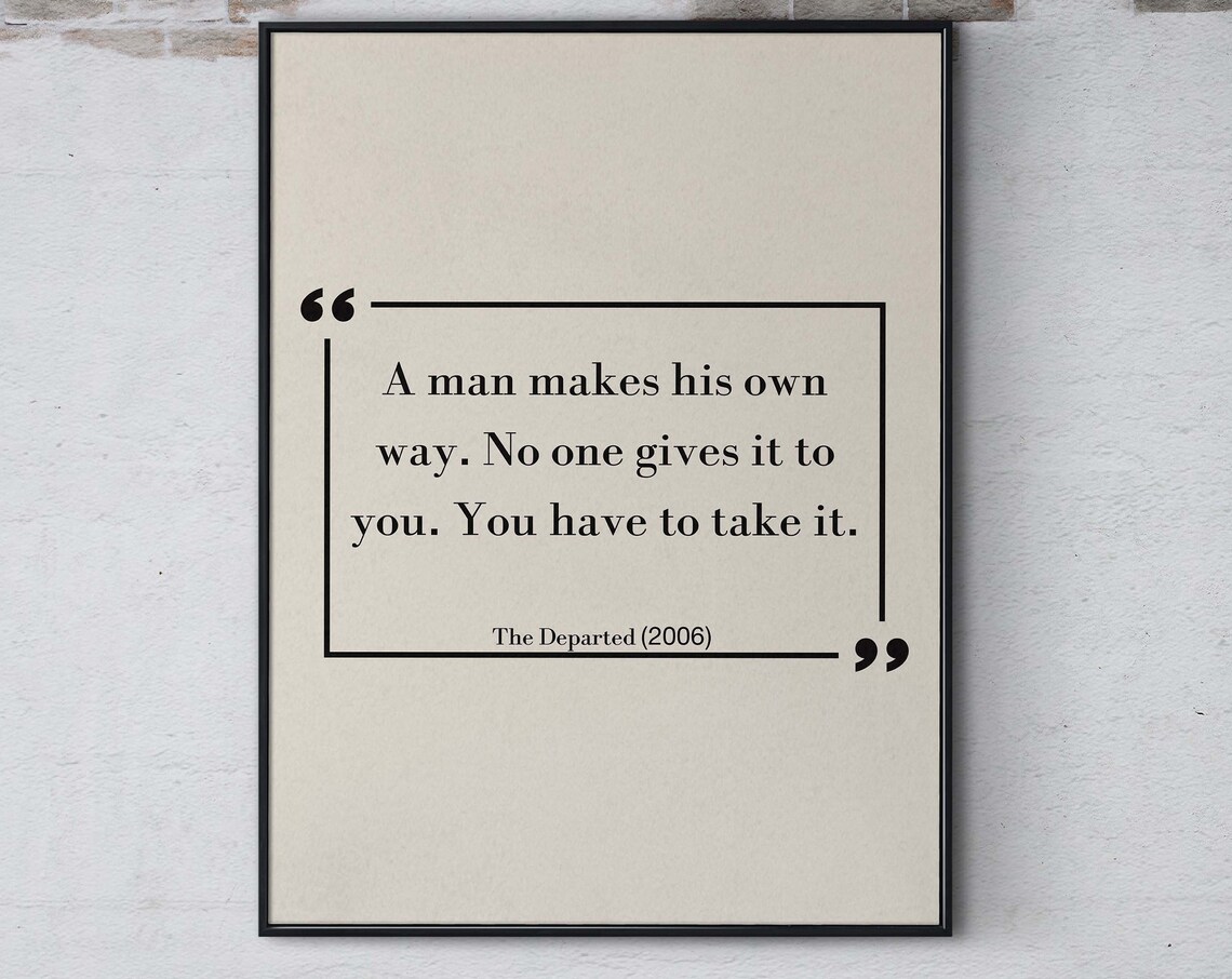 The Departed Famous Quote Print A Man Makes His Own Way Film Wall Art Inspirational Movie Quote Poster Wall Decor Print