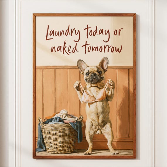 Funny Laundry Room Decor Cute French Bulldog Wall Art Humorous Utility Sign Naked Tomorrow Print Frenchie Lover Gift Housewarming